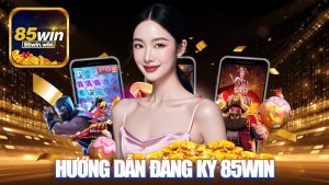 Đăng Ký 85WIN: Hướng Dẫn Chi Tiết Cho Người Mới Cực Dễ
