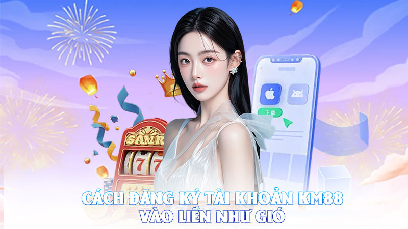 Cách Nạp Tiền Tại KM88 – Vèo Một Cái, Tiền Vào Ngay