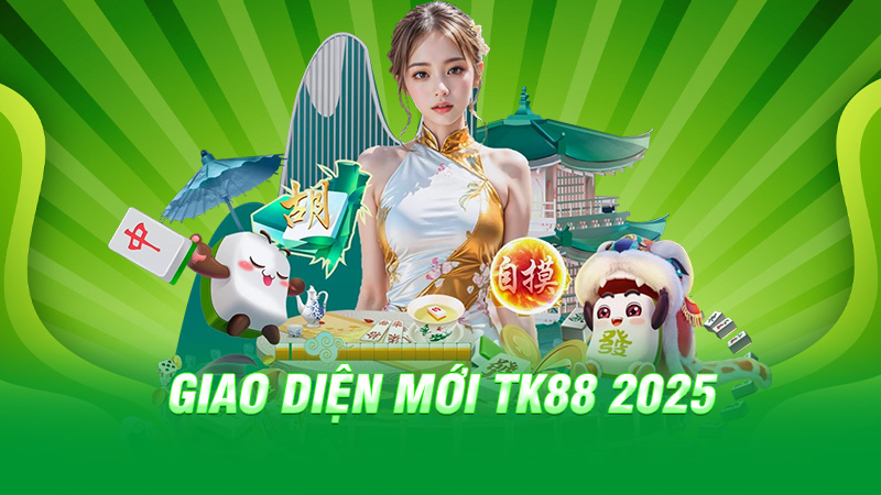 Giao diện mới TK88 2025