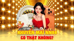 Khuyến Mãi NN88 Có Thật Không?