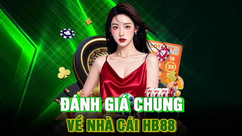 Đánh Giá Chung Về Nhà Cái HB88